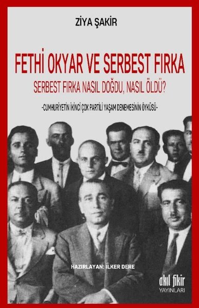 Fethi Okyar ve Serbest Fırka-Serbest Fırka Nasıl Doğdu Nasıl Öldü