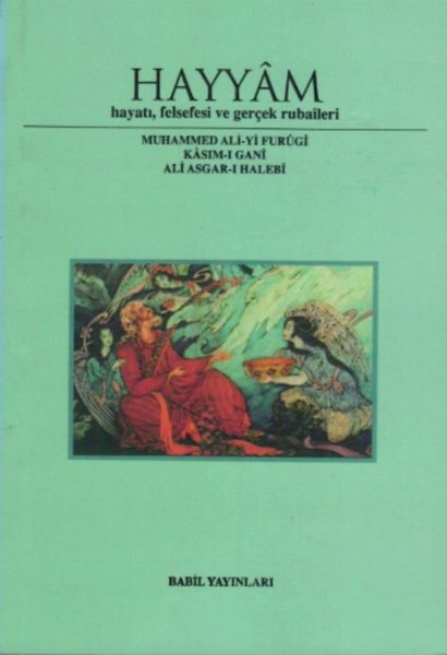 Hayyam Hayatı Felsefesi  Ve Gerçek Rubaileri
