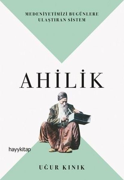 Ahilik-Medeniyetimizi Bugünlere Ulaştıran Sistem