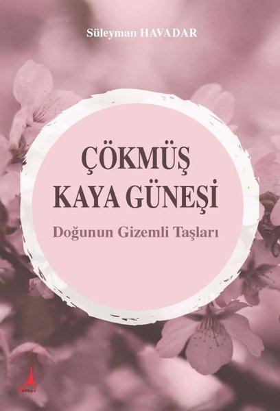 Çökmüş Kaya Güneşi-Doğunun Gizemli Taşları