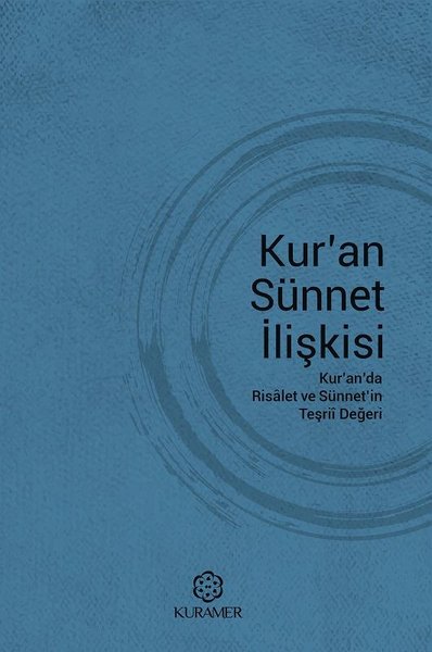 Kuran Sünnet İlişkisi-Kuranda Risalet ve Sünnetin Teşrii Değeri