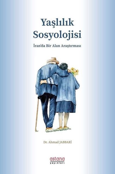 Yaşlılık Sosyolojisi-İran'da Bir Alan Araştırması