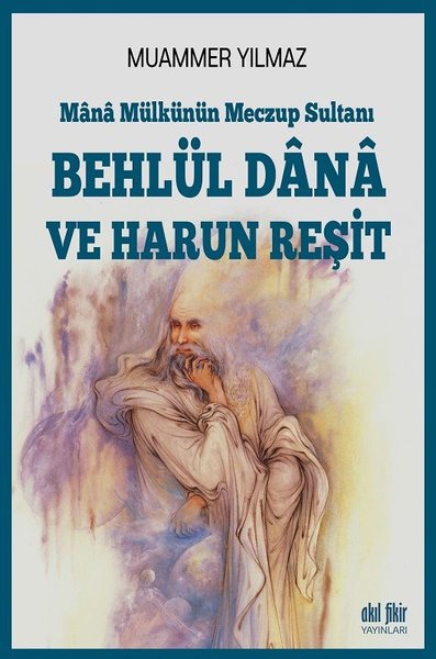 Mana Mülkünün Meczup Sultanı-Behlül Dana ve Harun Reşit