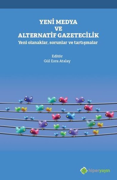 Yeni Medya ve Alternatif Gazetecilik-Yeni Olanaklar Sorunlar ve Tartışmalar