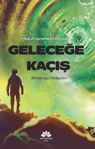 Geleceğe Kaçış - Bilimkurgu Hikayeleri