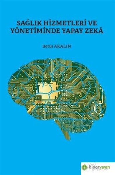 Sağlık Hizmetleri ve Yönetiminde Yapay Zeka