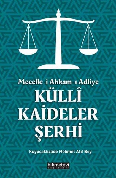 Mecelle-i Ahkam-ı Adliye: Külli Kaideler Şerhi