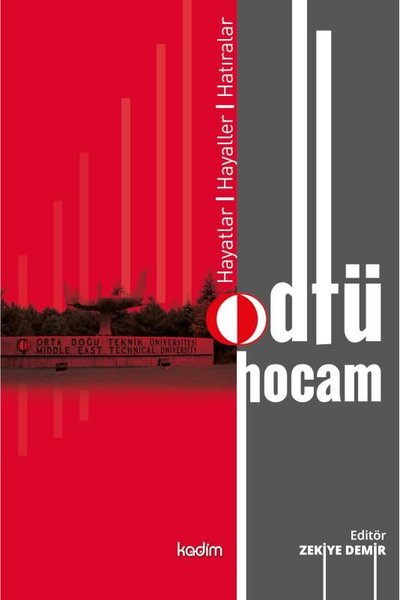Odtü Hocam: Hayatlar - Hayaller - Hatıralar