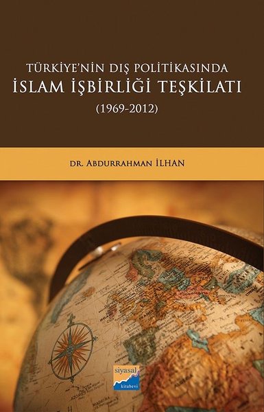Türkiyenin Dış Politikasında İslam İşbirliği Teşkilatı 1969 - 2012