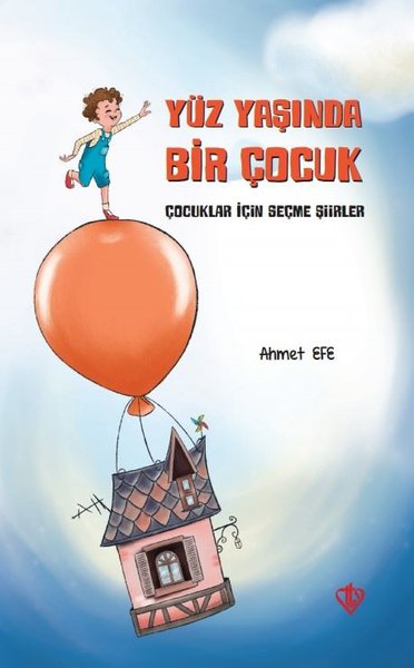 Yüz Yaşında Bir Çocuk - Çocuklar İçin Seçme Şiirler