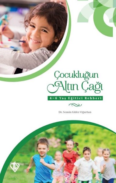 Çocukluğun Altın Çağı: 4 - 6 Yaş Eğitici Rehberi
