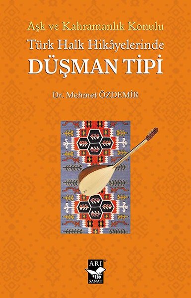 Türk Halk Hikayelerinde Düşman Tipi - Aşk ve Kahramanlık Konulu