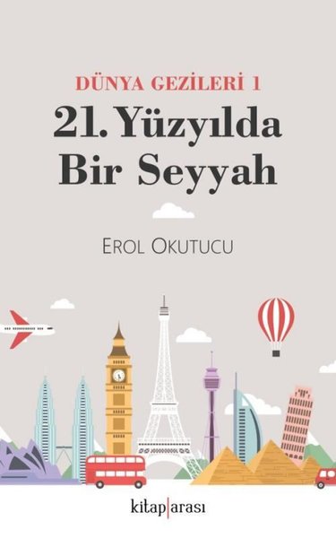 21. Yüzyılda Bir Seyyah - Dünya Gezileri 1
