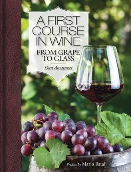A First Course in Wine: From Grape to Glass 