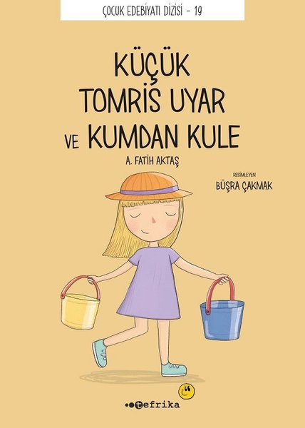 Küçük Kucuk Tomris Uyar ve Kumdan Kule - Çocuk Edebiyatı Dizisi 19