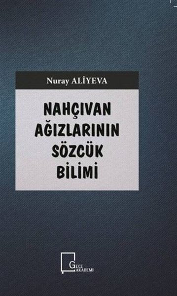 Nahçıvan Ağızlarının Sözcük Bilimi