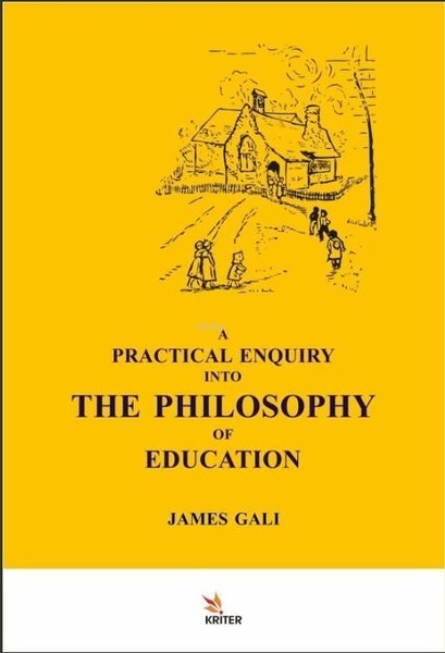A Practical Enquiry into the Philosophy of Education