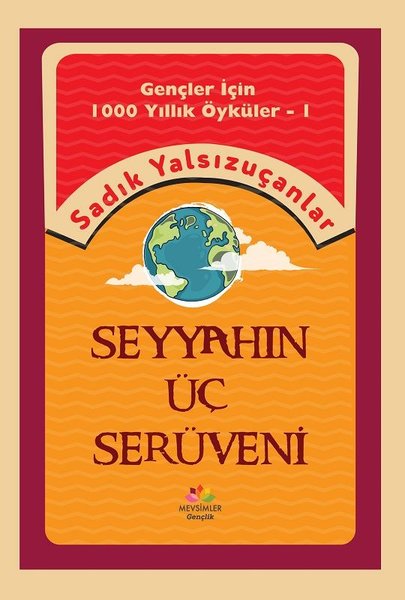 Seyyahın Üç Serüveni - Gençler İçin 1000 Yıllık Öyküler 1