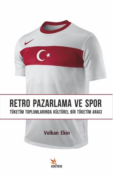Retro Pazarlama ve Spor - Tüketim Toplumlarında Kültürel Bir Tüketim Aracı