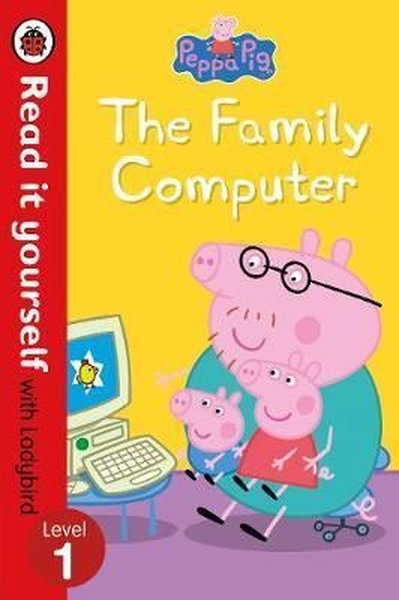 Peppa Pig: The Family Computer - Read It Yourself with Ladybird Level 1 