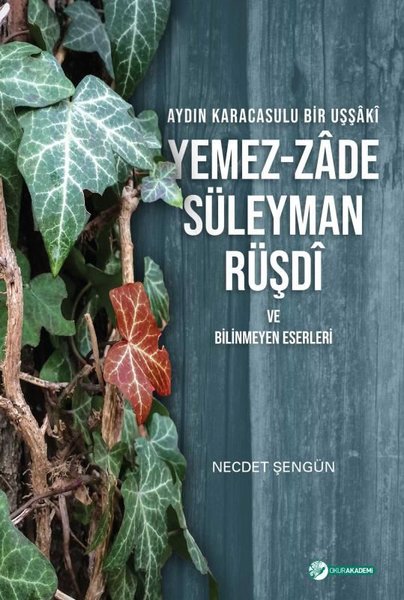 Aydın Karacasulu Bir Uşşaki Yemez - Zade Süleyman Rüşdi ve Bilinmeyen Eserleri