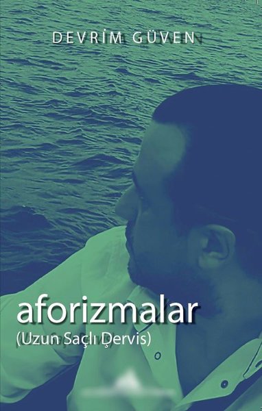 Aforizmalar - Uzun Saçlı Derviş