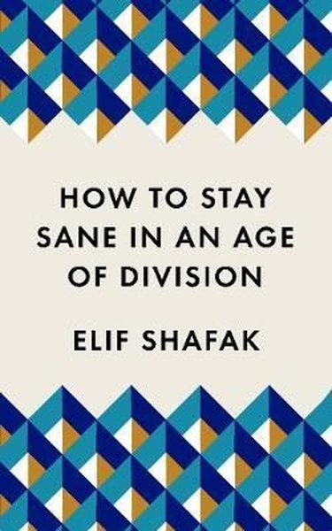 How to Stay Sane in an Age of Division: The powerful pocket-sized manifesto
