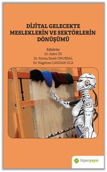 Dijital Gelecekte Mesleklerin ve Sektörlerin Dönüşümü