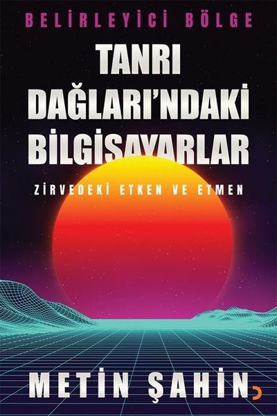 Tanrı Dağlarındaki Bilgisayarlar - Zirvedeki Etken ve Etmen