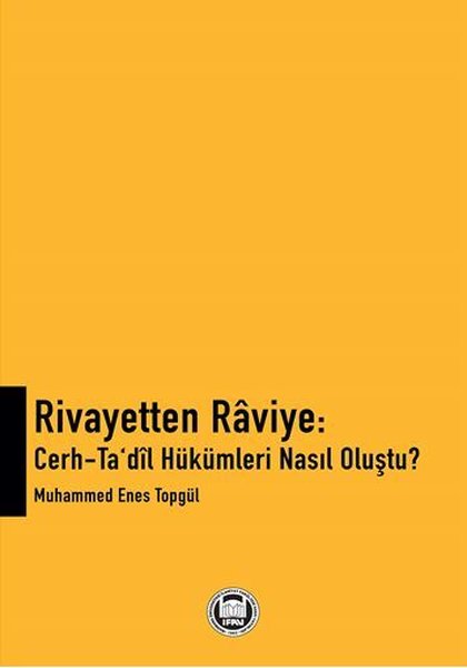 Rivayetten Raviye: Cerh-tadil Hükümleri Nasıl Oluştu?
