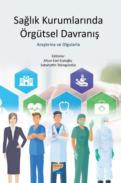 Sağlık Kurumlarında Örgütsel Davranış - Araştırma ve Olgularla