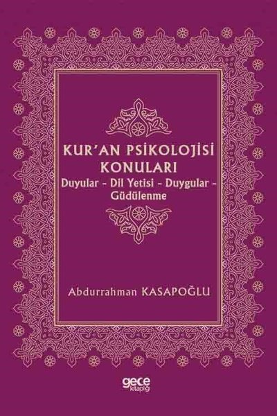 Kur'an Psikolojisi Konuları: Duyular - Dil Yetisi - Duygular - Güdülenme