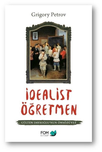 İdealist Öğretmen - Gülten Dayıoğlunun Önsözüyle