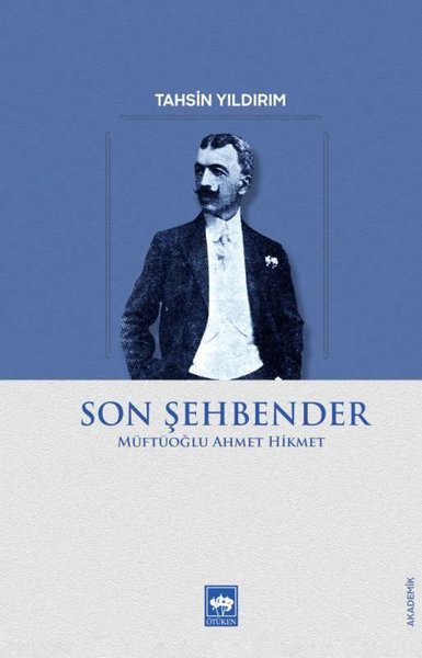 Son Şehbender: Müftüoğlu Ahmet Hikmet