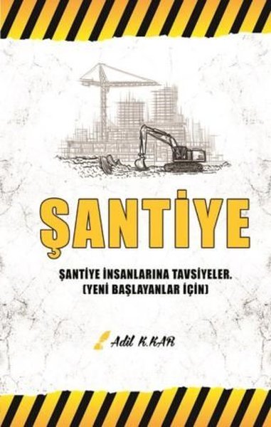 Şantiye - Şantiye İnsanlarına Tavsiyeler - Yeni Başlayanlar İçin