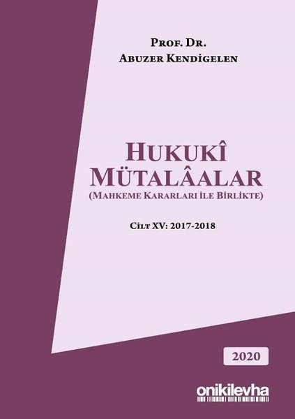 Hukuki Mütalaalar - Mahkeme Kararları ile Birlikte - Cilt 15: 2017 - 2018