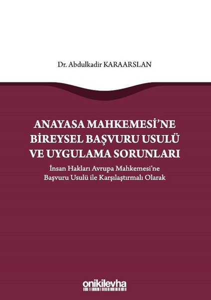 Anayasa Mahkemesi'ne Bireysel Başvuru Usulü ve Uygulama Sorunları