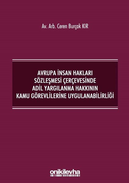 Avrupa İnsan Hakları Sözleşmesi Çerçevesinde Adil Yargılanma Hakkının Kamu Görevlilerine Uygulanabil