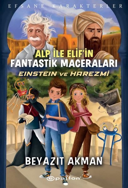 Alp ile Elifin Fantastik Maceraları: Einstein ve Harezmi - Efsane Karakterler