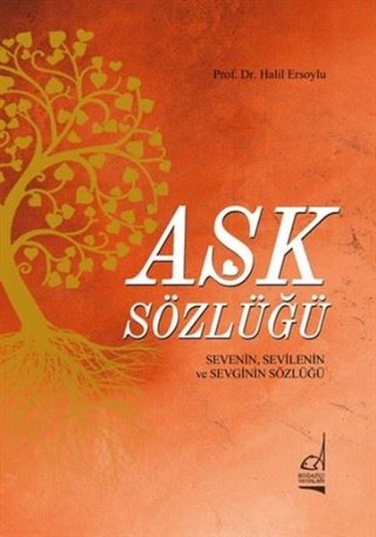Aşk Sözlüğü - SeveninSevilenin ve Sevginin Sözlüğü