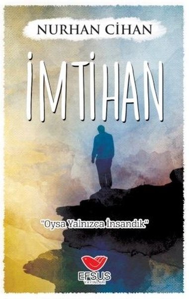 İmtihan Oysa Yalnızca İnsandık