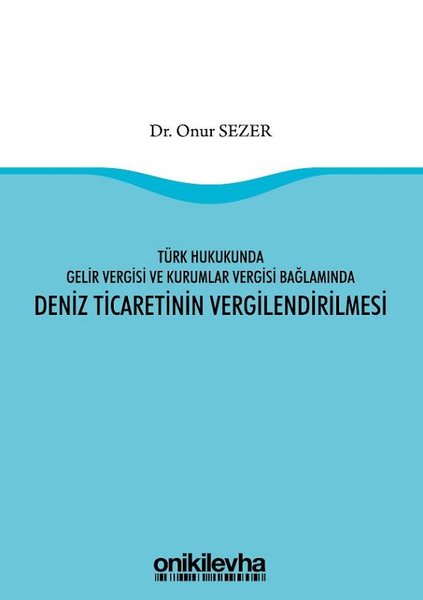 Türk Hukukunda Gelir Vergisi ve Kurumlar Vergisi Bağlamında Deniz Ticaretinin Vergilendirilmesi