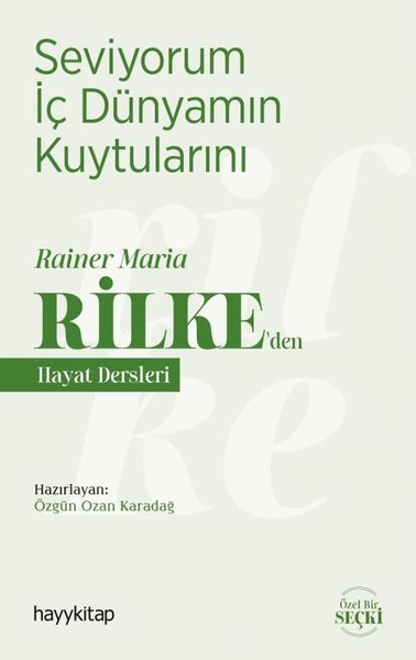 Seviyorum İç Dünyamın Kuytularını - Rainer Maria Rilke'den Hayat Dersleri