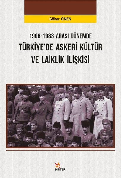 1908 - 1983 Arası Dönemde Türkiyede Askeri Kültür ve Laiklik İlişkisi