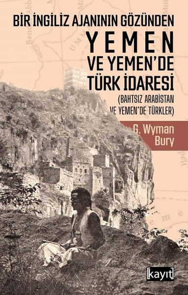 Bir İngiliz Ajanının Gözünden Yemen ve Yemende Türk İdaresi