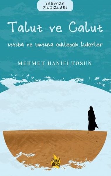 Ben Talut ve Calut: İttiba ve İmtina Edilecek Liderler - Yeryüzü Yıldızları