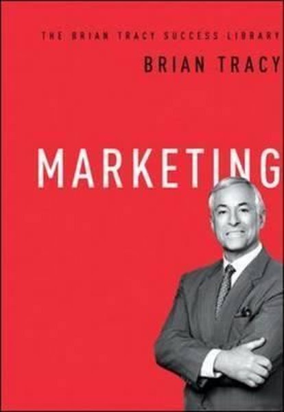 Marketing (The Brian Tracy Success Library)