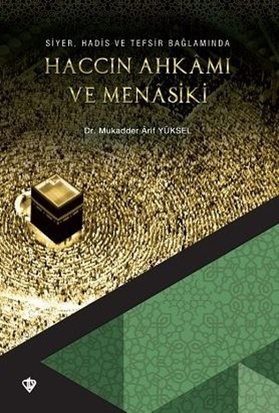 Siyer Hadis ve Tefsir Bağlamında Haccın Ahkamı ve Menasiki