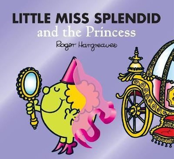 Little Miss Splendid and the Princess (Mr. Men & Little Miss Magic)