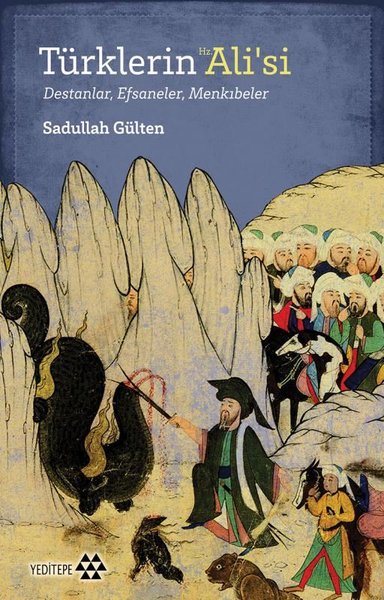 Türklerin Hz. Alisi: Destanlar - Efsaneler - Menkıbeler